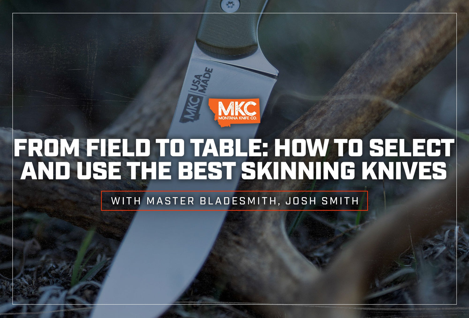 From Field to Table: How to Select and Use the Best Skinning Knives